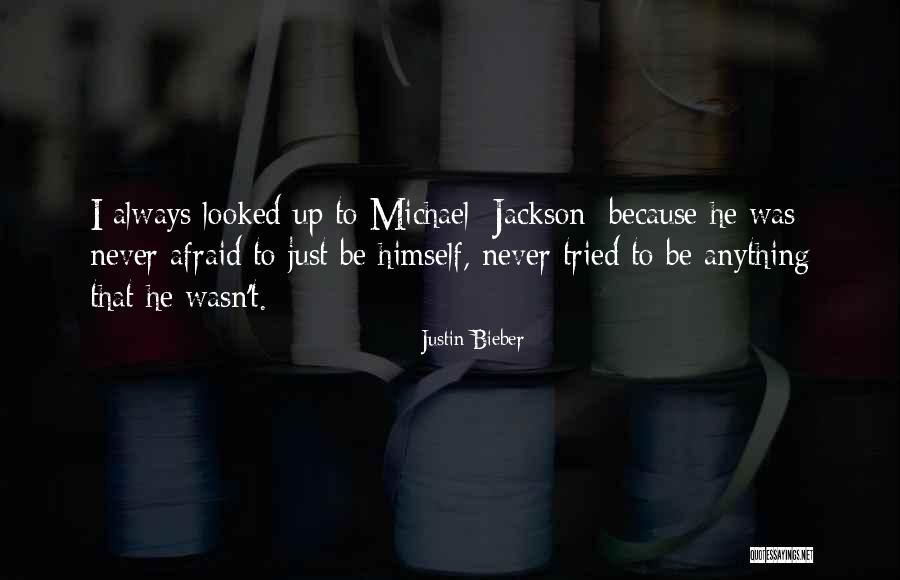 Never Be Afraid Quotes By Justin Bieber