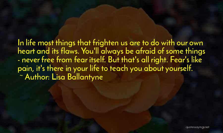 Never Be Afraid Quotes By Lisa Ballantyne