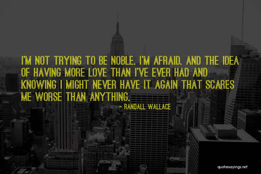 Never Be Afraid Quotes By Randall Wallace