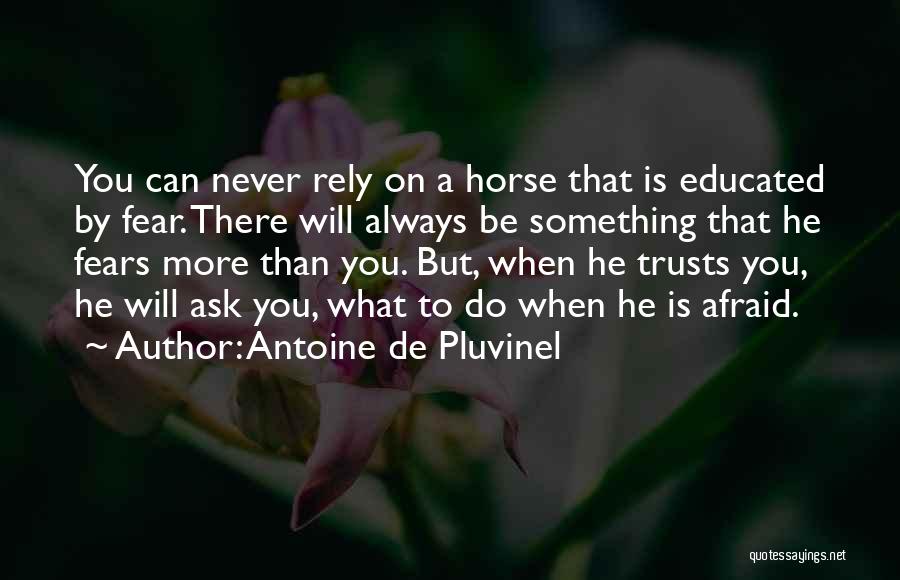 Never Be Afraid To Ask Quotes By Antoine De Pluvinel