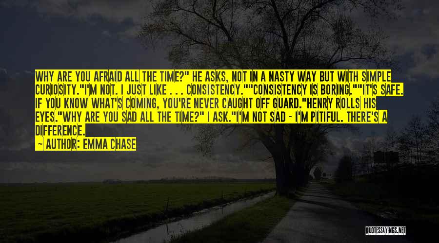 Never Be Afraid To Ask Quotes By Emma Chase