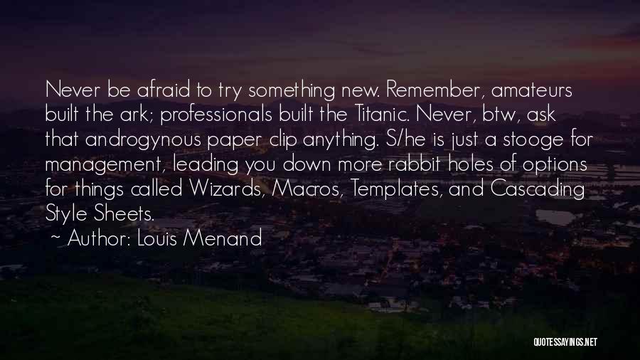 Never Be Afraid To Ask Quotes By Louis Menand