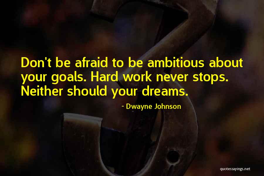 Never Be Afraid To Dream Quotes By Dwayne Johnson