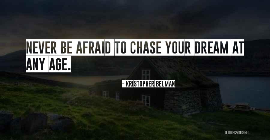 Never Be Afraid To Dream Quotes By Kristopher Belman