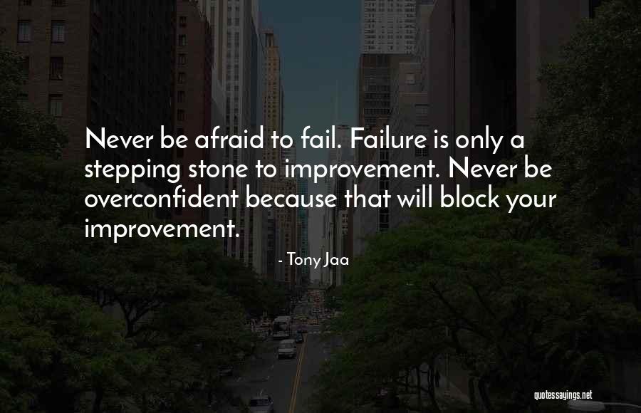 Never Be Afraid To Fail Quotes By Tony Jaa Never Be Afraid To Fail Quotes By Tony Jaa