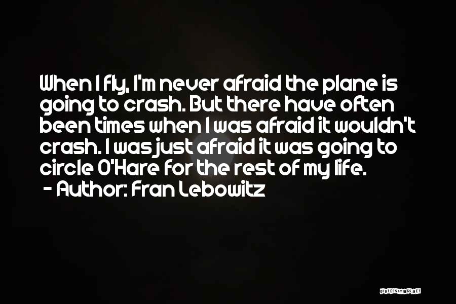 Never Be Afraid To Fly Quotes By Fran Lebowitz