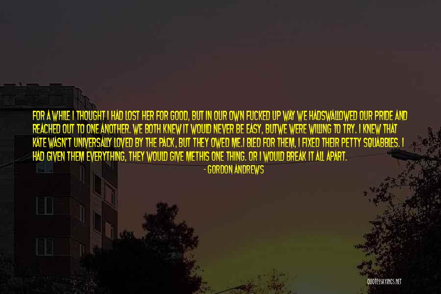 Never Be Apart Quotes By Gordon Andrews Never Be Apart Quotes By Gordon Andrews