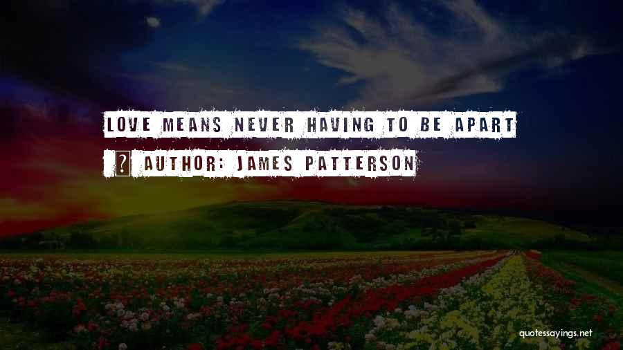 Never Be Apart Quotes By James Patterson