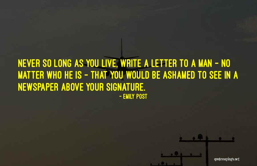Never Be Ashamed Quotes By Emily Post Never Be Ashamed Quotes By Emily Post