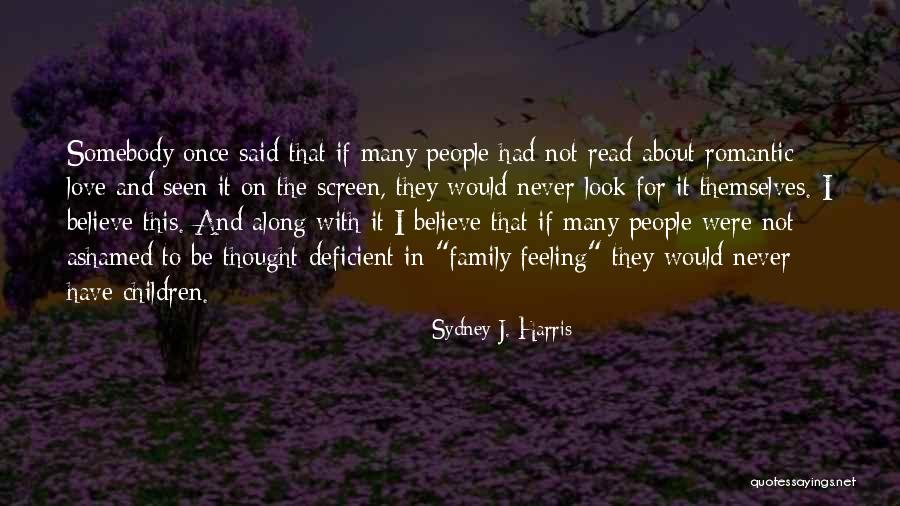 Never Be Ashamed Quotes By Sydney J. Harris Never Be Ashamed Quotes By Sydney J. Harris