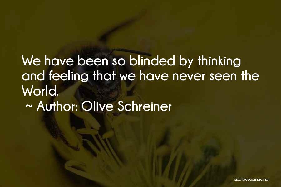 Never Be Blinded Quotes By Olive Schreiner