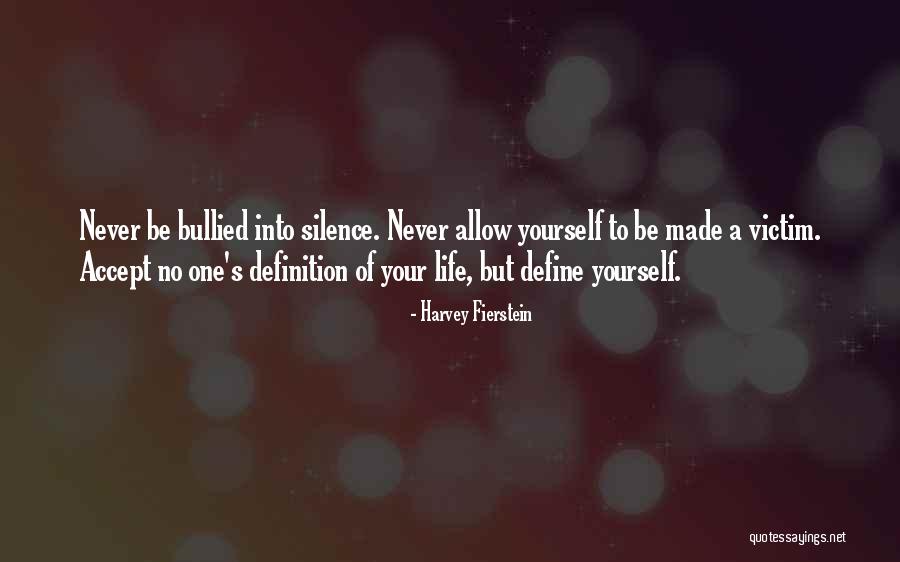 Never Be Bullied Into Silence Quotes By Harvey Fierstein Never Be Bullied Into Silence Quotes By Harvey Fierstein