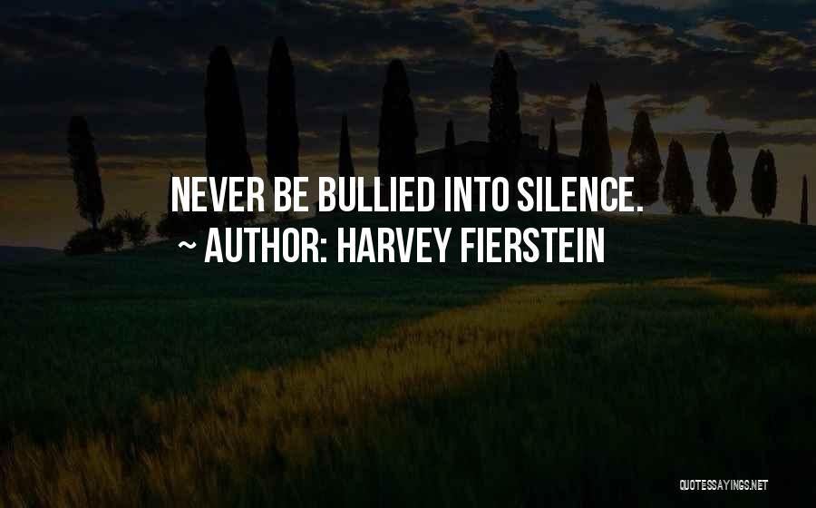 Never Be Bullied Quotes By Harvey Fierstein