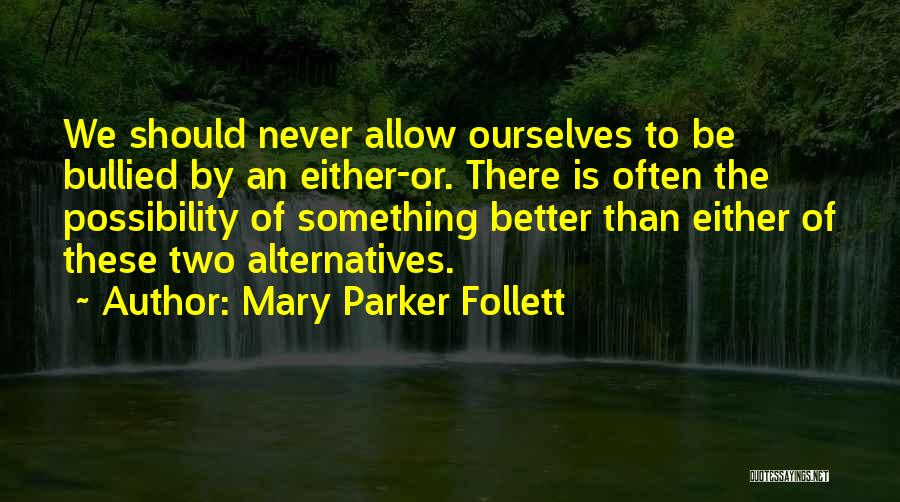 Never Be Bullied Quotes By Mary Parker Follett