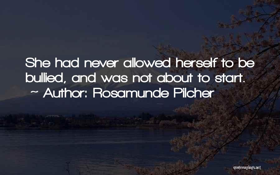 Never Be Bullied Quotes By Rosamunde Pilcher