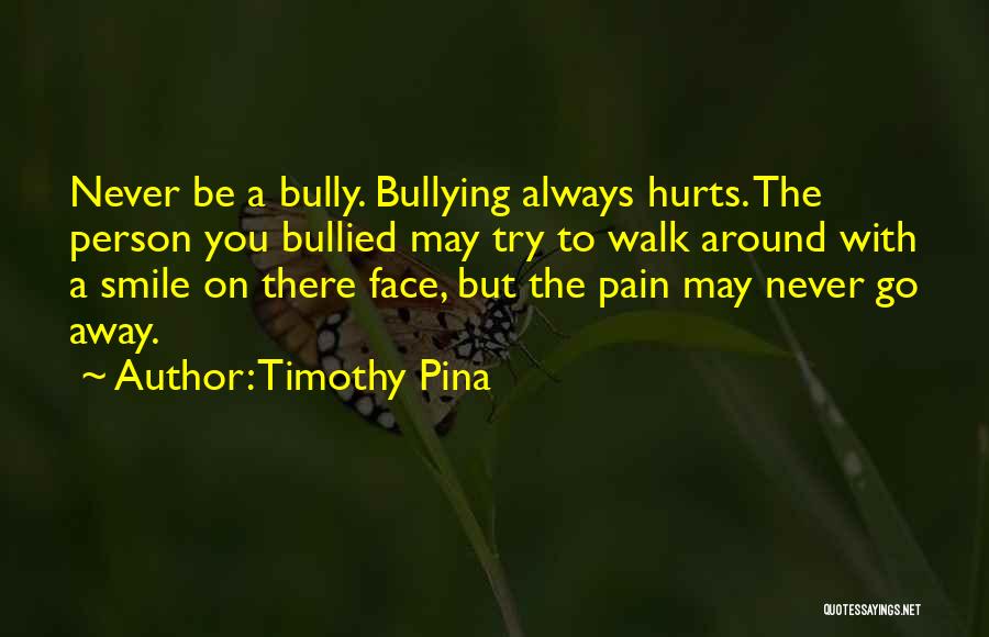 Never Be Bullied Quotes By Timothy Pina