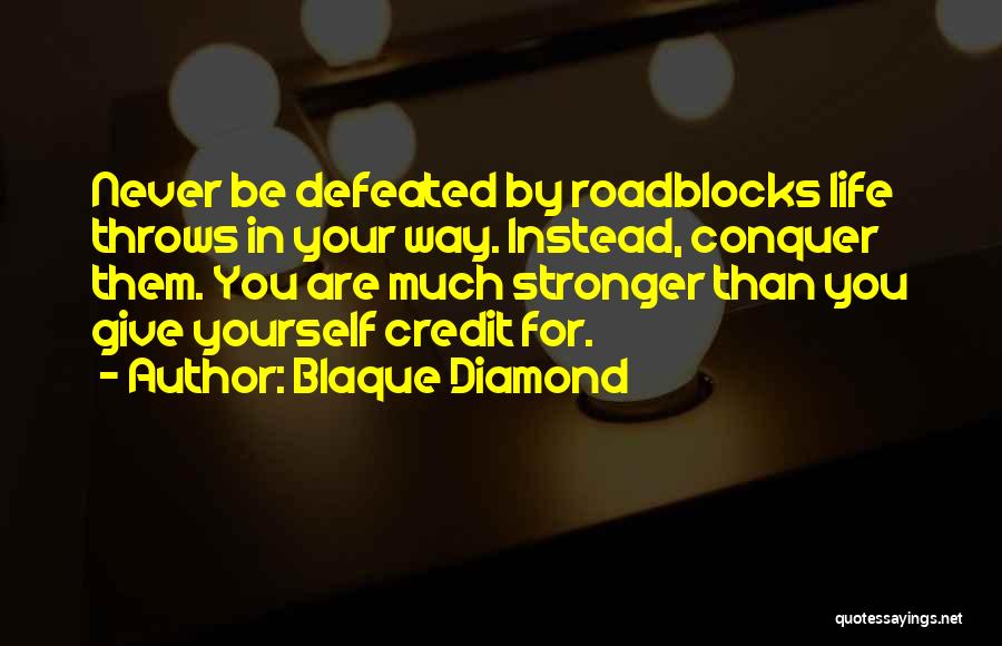 Never Be Defeated Quotes By Blaque Diamond