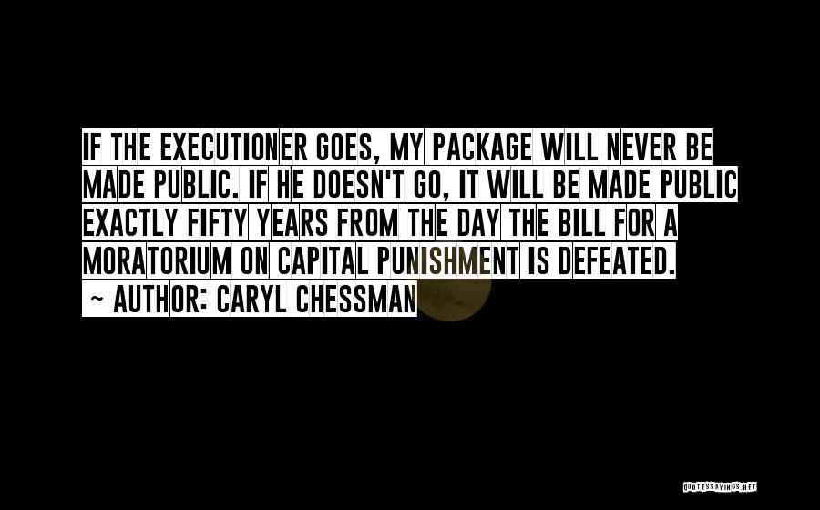 Never Be Defeated Quotes By Caryl Chessman