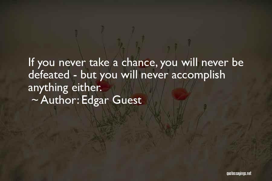 Never Be Defeated Quotes By Edgar Guest