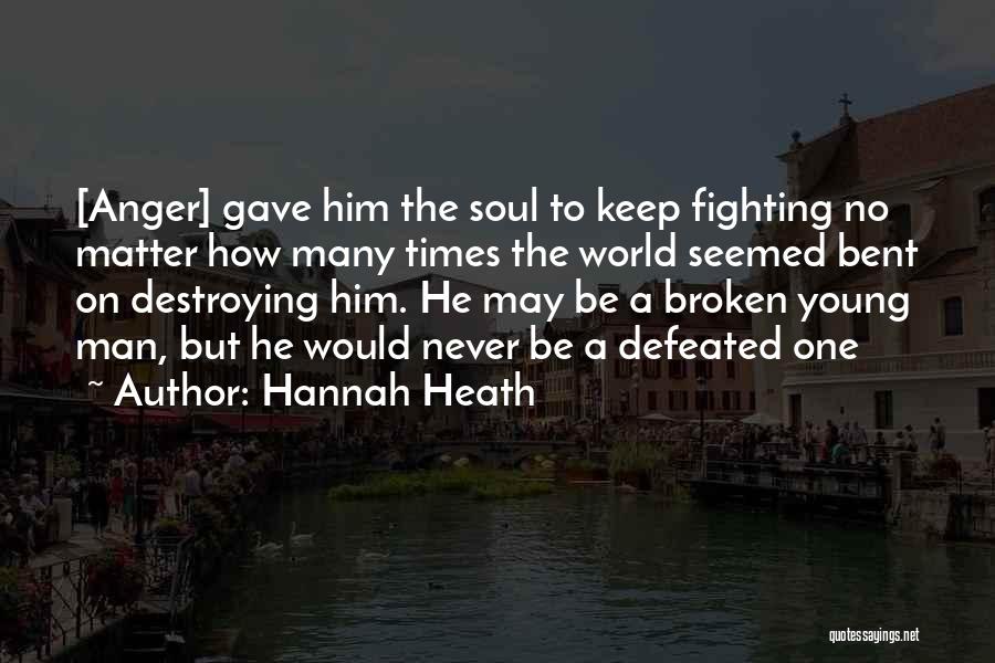 Never Be Defeated Quotes By Hannah Heath