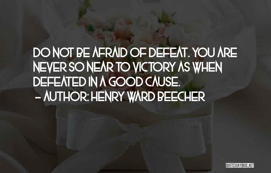 Never Be Defeated Quotes By Henry Ward Beecher