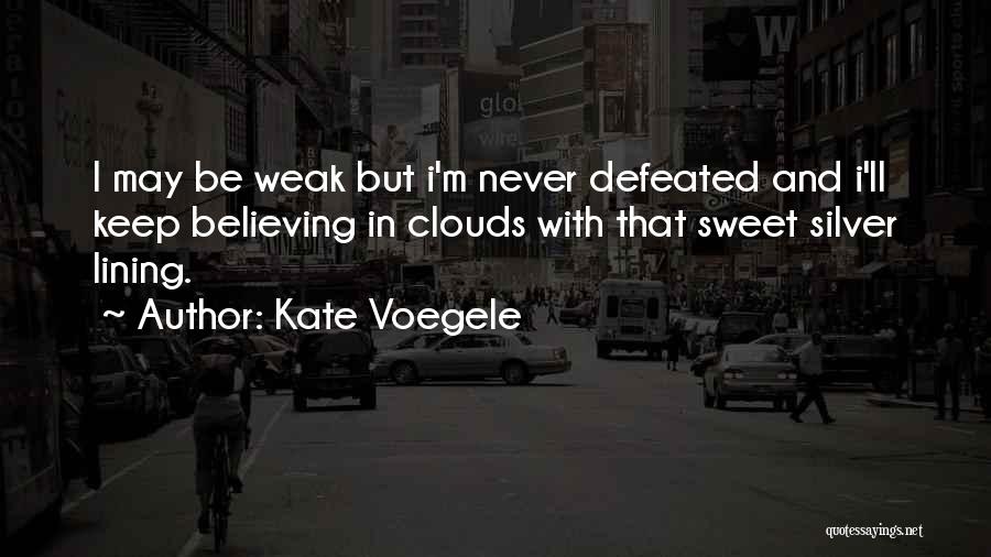 Never Be Defeated Quotes By Kate Voegele