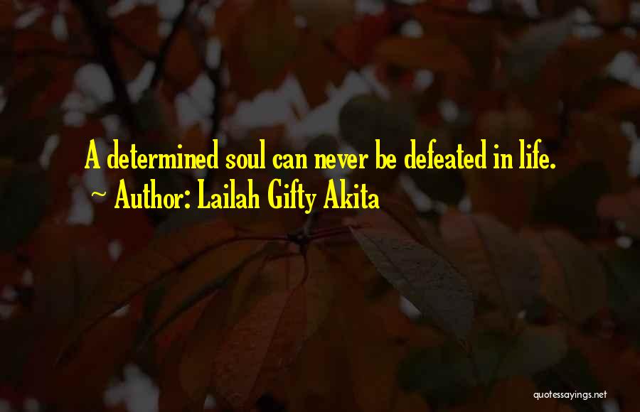 Never Be Defeated Quotes By Lailah Gifty Akita