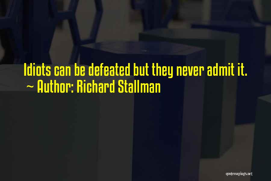 Never Be Defeated Quotes By Richard Stallman