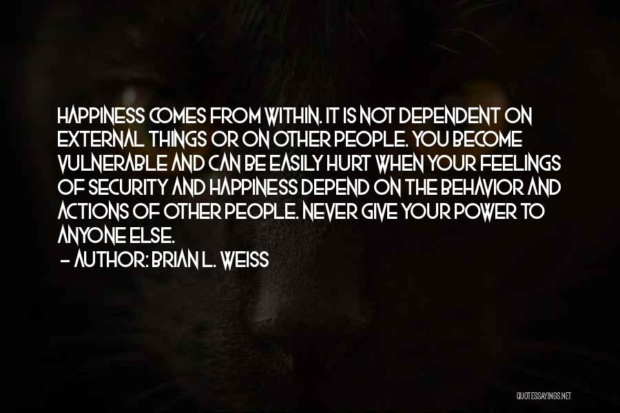 Never Be Dependent On Anyone Quotes By Brian L. Weiss