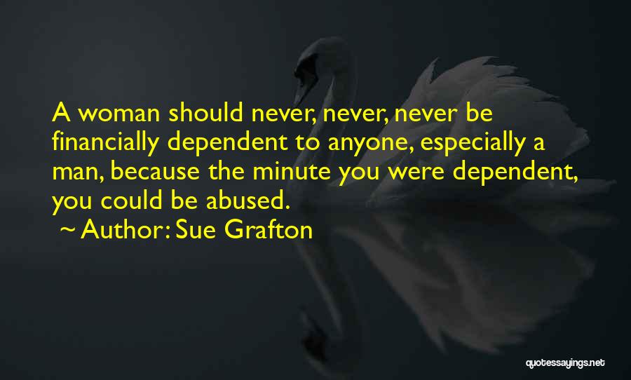 Never Be Dependent On Anyone Quotes By Sue Grafton