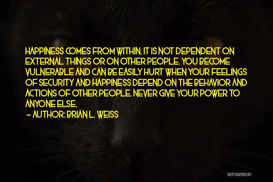 Never Be Dependent Quotes By Brian L. Weiss