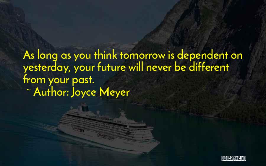 Never Be Dependent Quotes By Joyce Meyer