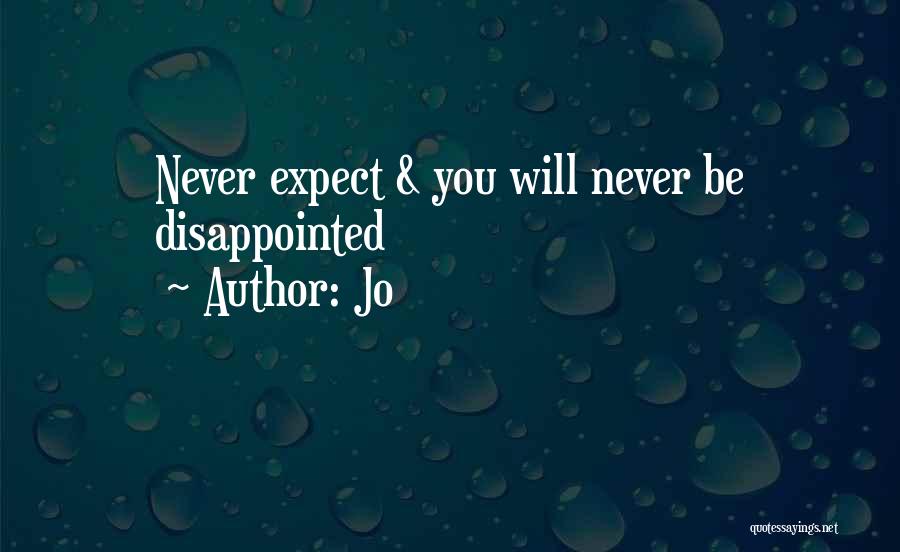Never Be Disappointed Quotes By Jo