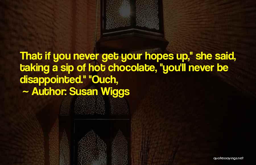 Never Be Disappointed Quotes By Susan Wiggs