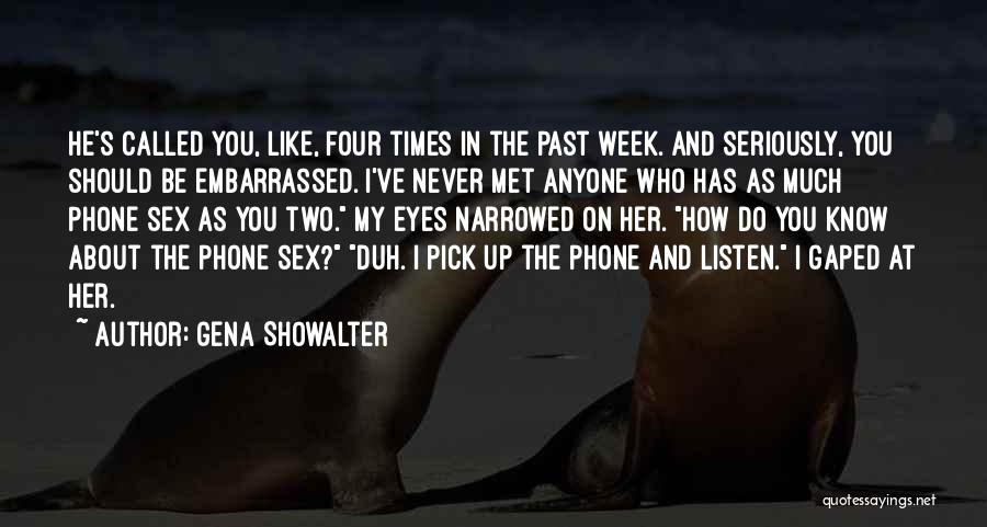 Never Be Embarrassed Quotes By Gena Showalter