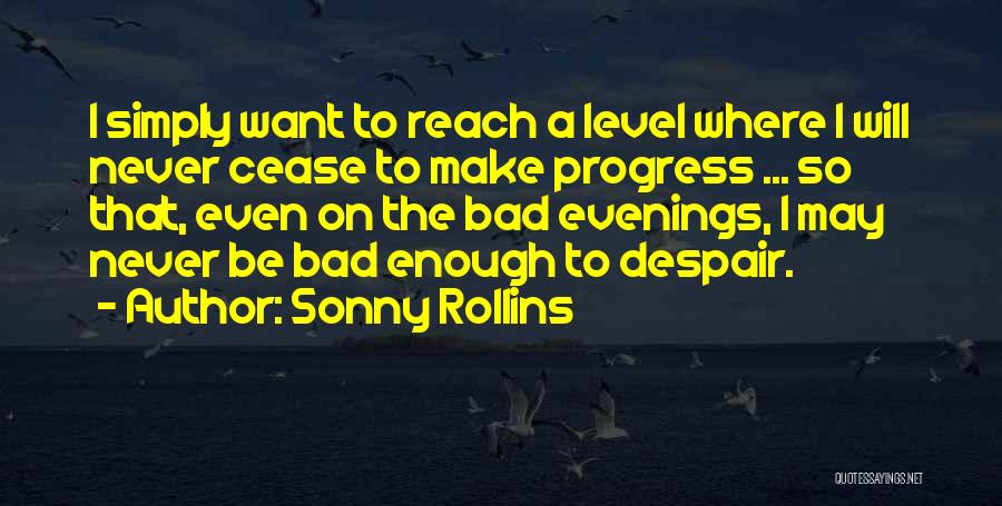 Never Be Enough Quotes By Sonny Rollins