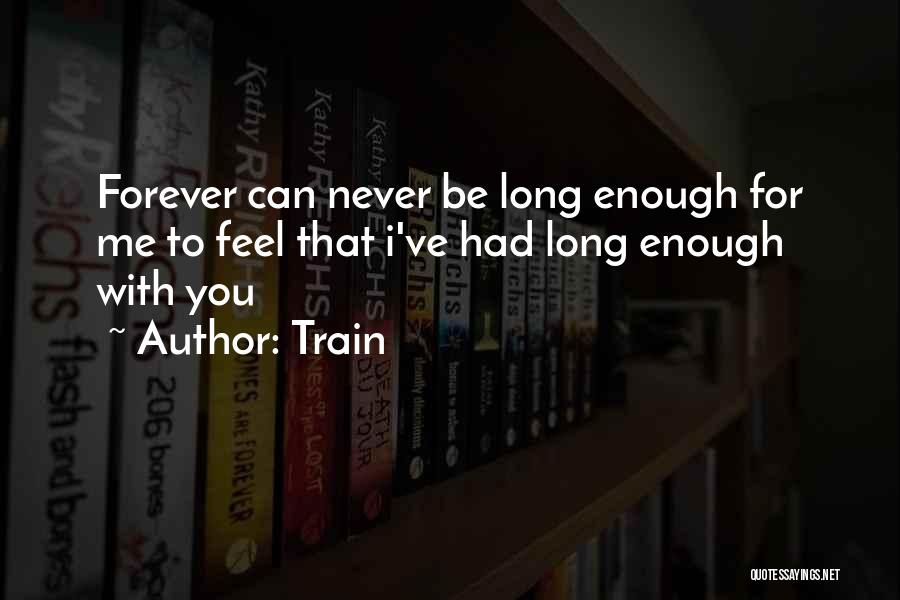 Never Be Enough Quotes By Train