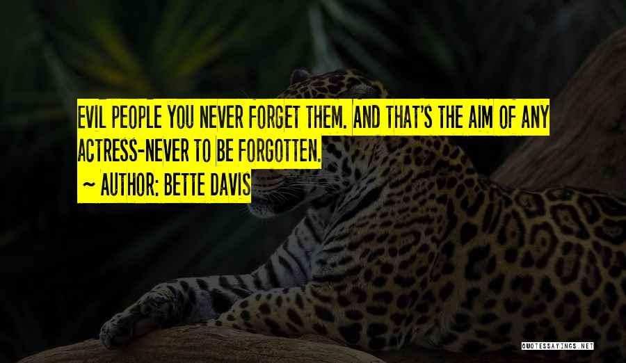 Never Be Forgotten Quotes By Bette Davis