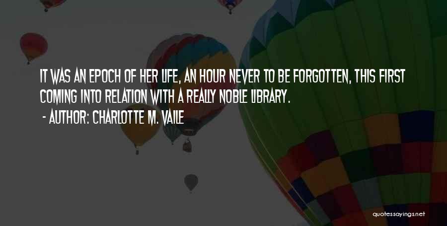 Never Be Forgotten Quotes By Charlotte M. Vaile