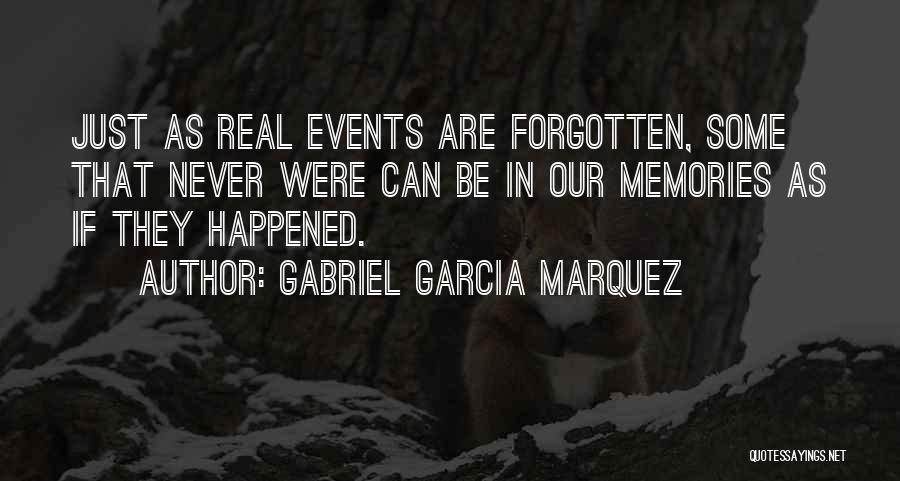 Never Be Forgotten Quotes By Gabriel Garcia Marquez