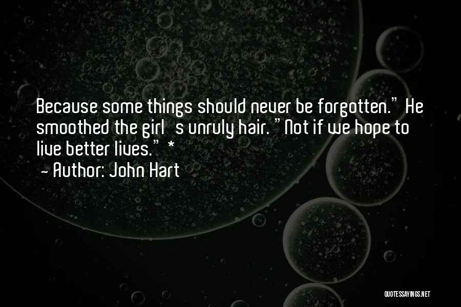 Never Be Forgotten Quotes By John Hart