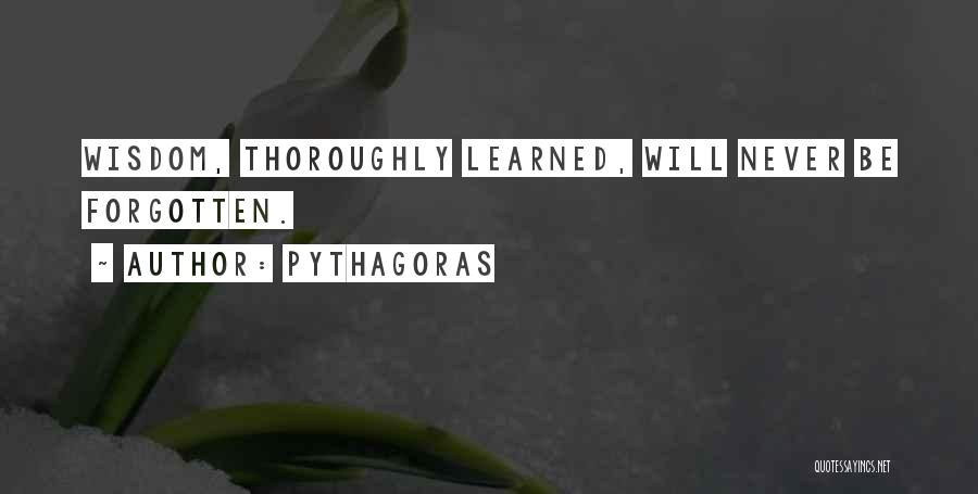 Never Be Forgotten Quotes By Pythagoras