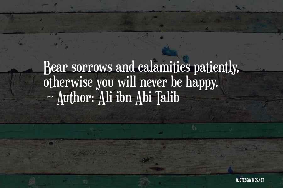 Never Be Happy Quotes By Ali Ibn Abi Talib