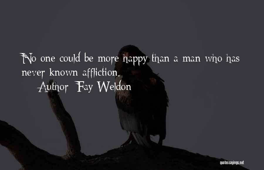 Never Be Happy Quotes By Fay Weldon