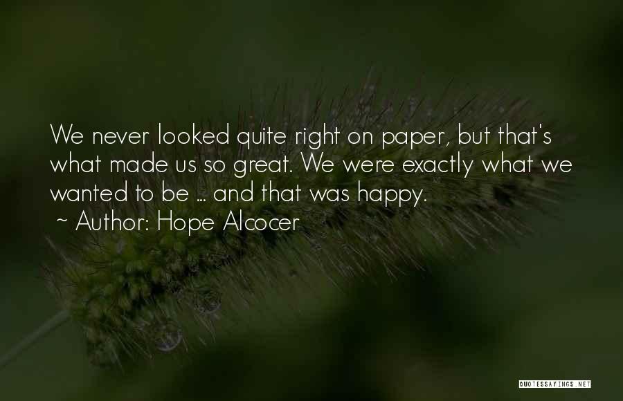 Never Be Happy Quotes By Hope Alcocer