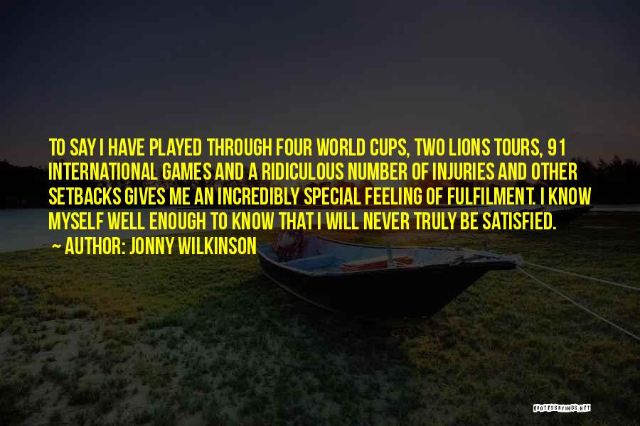 Never Be Satisfied Quotes By Jonny Wilkinson