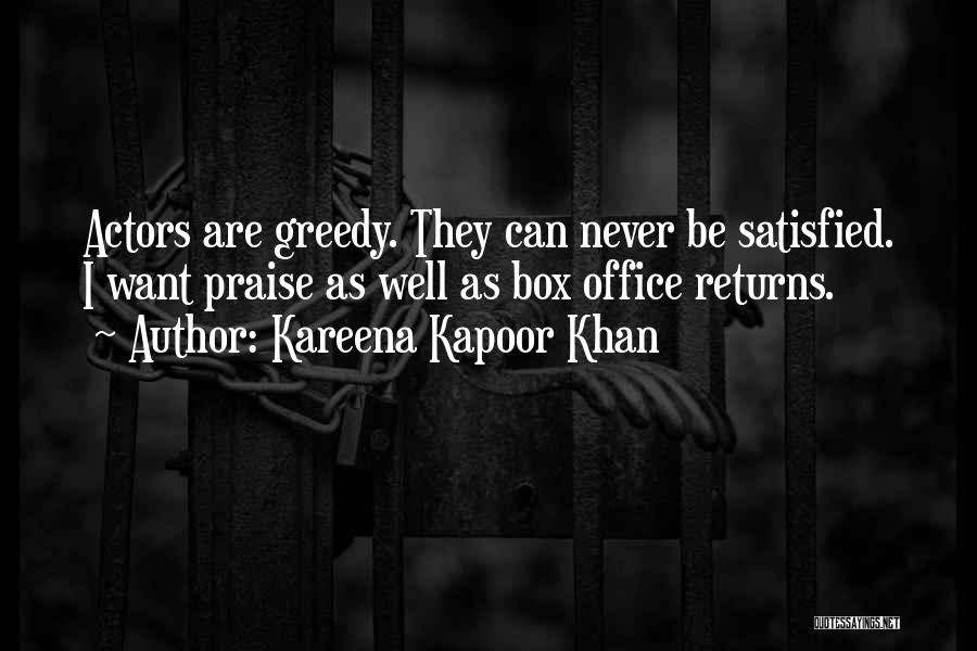 Never Be Satisfied Quotes By Kareena Kapoor Khan