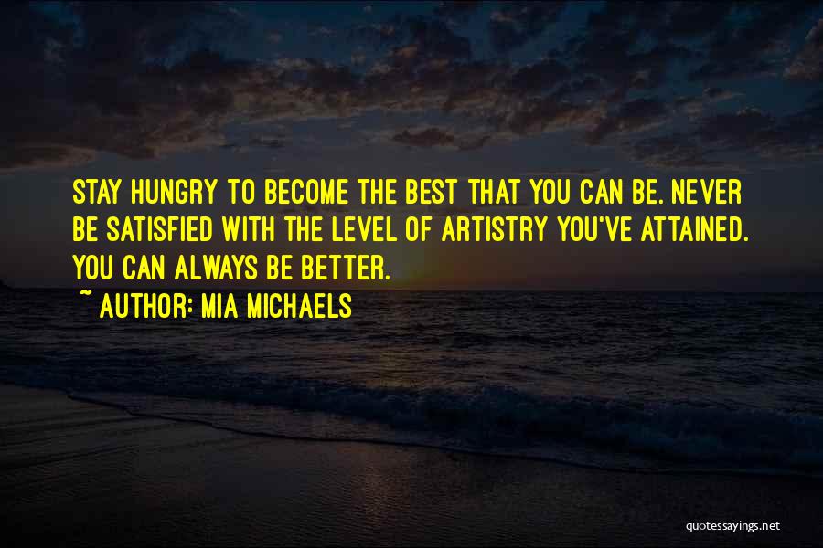 Never Be Satisfied Quotes By Mia Michaels