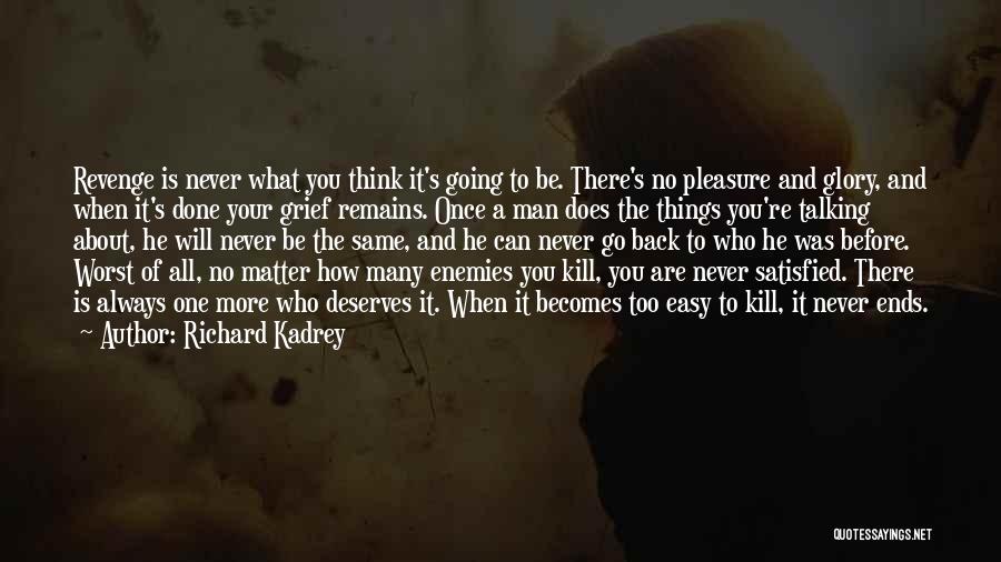 Never Be Satisfied Quotes By Richard Kadrey