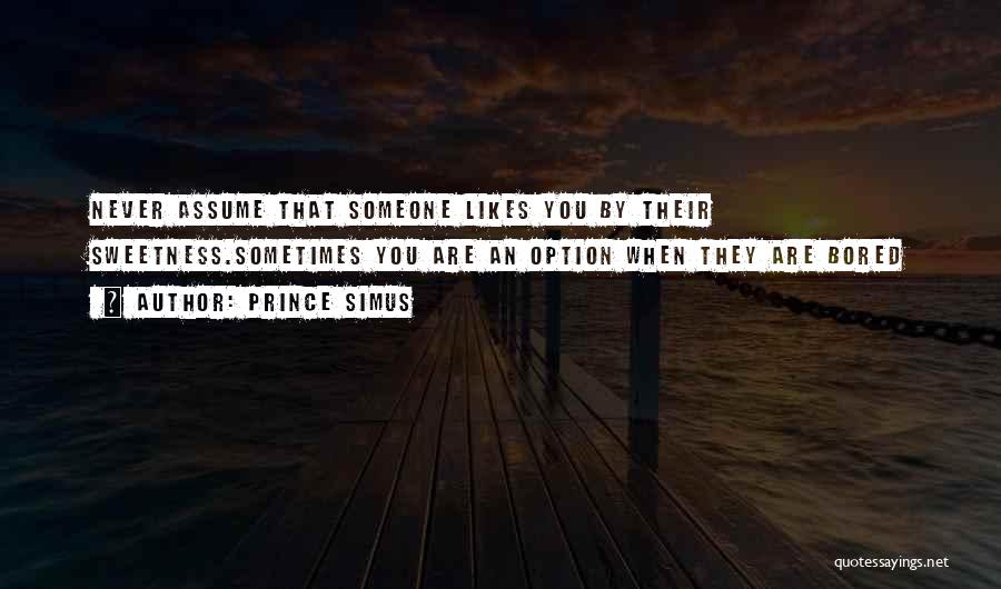 Never Be Someone's Option Quotes By Prince Simus